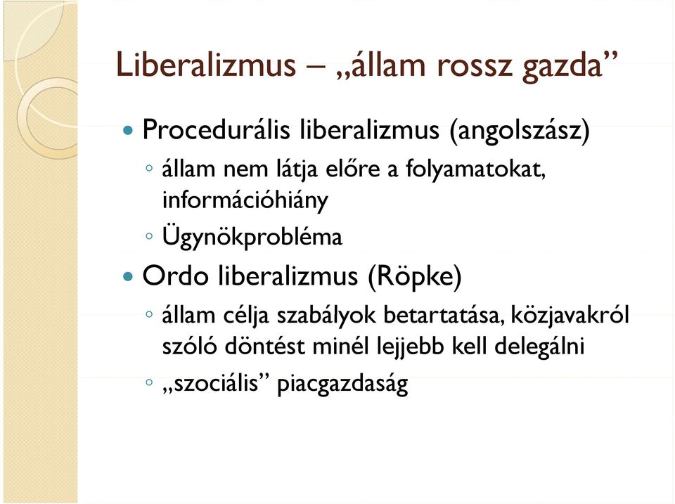 Ordo liberalizmus (Röpke) állam célja szabályok betartatása,