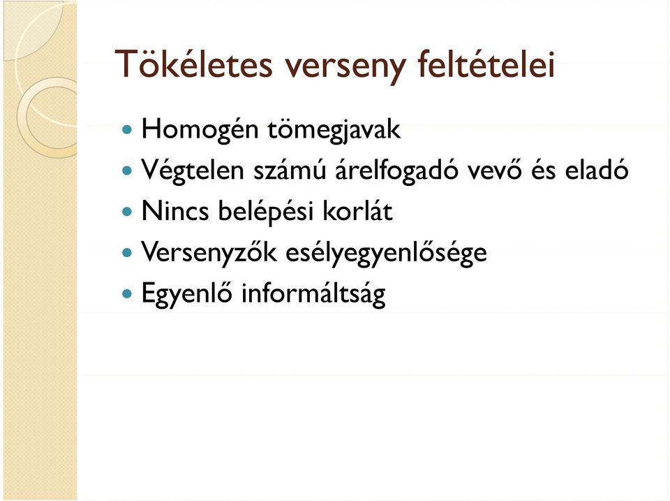 vevő és eladó Nincs belépési korlát