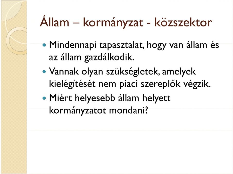 Vannak olyan szükségletek, amelyek kielégítését nem