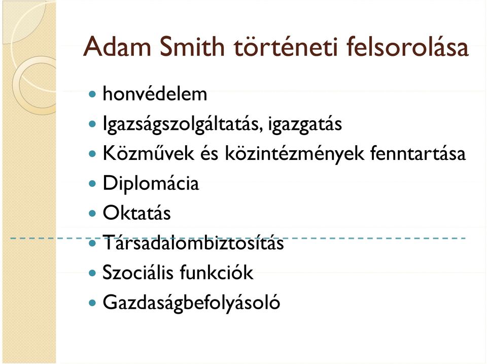 közintézmények fenntartása Diplomácia Oktatás