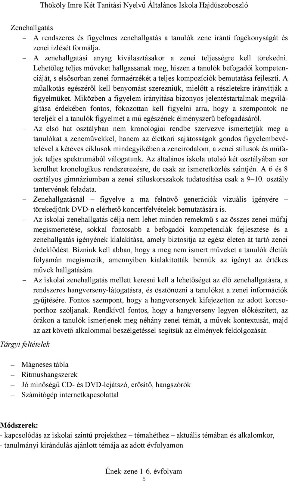 A műalkotás egészéről kell benyomást szerezniük, mielőtt a részletekre irányítják a figyelmüket.