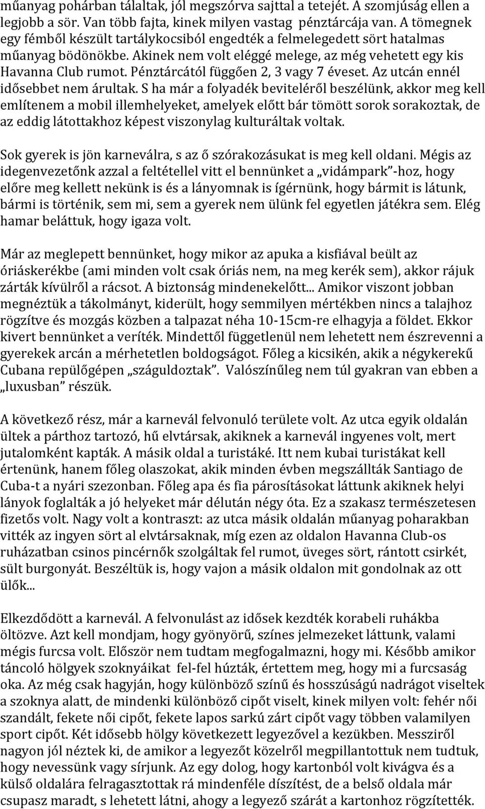 Azutcánennél idősebbetnemárultak.