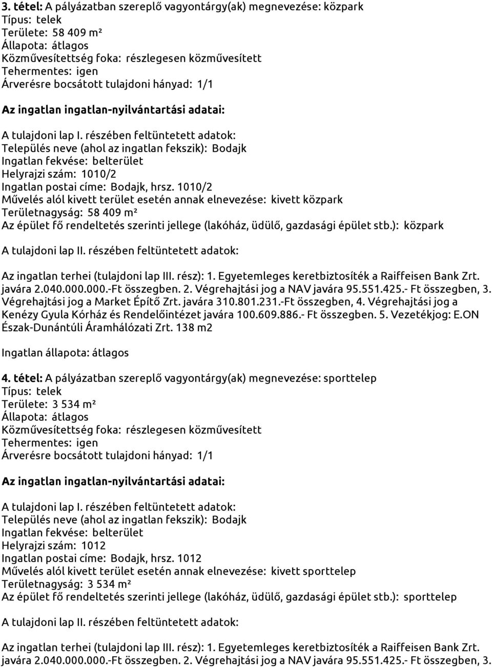 Vezetékjog: E.ON Észak-Dunántúli Áramhálózati Zrt. 138 m2 4.