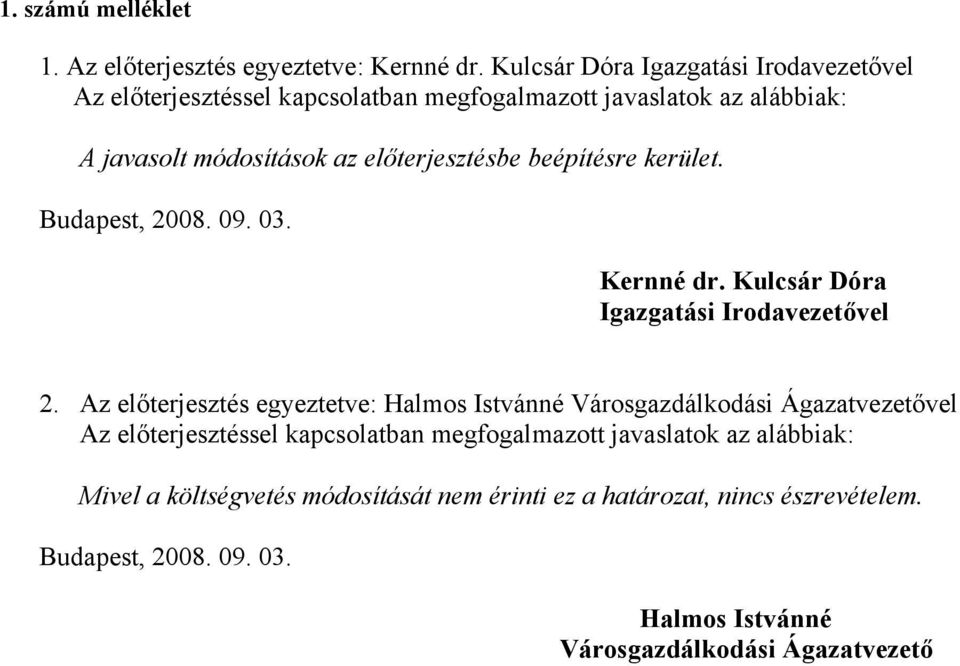 beépítésre kerület. Budapest, 2008. 09. 03. Kernné dr. Kulcsár Dóra Igazgatási Irodavezetővel 2.