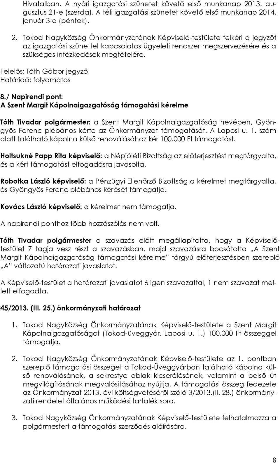 Felelős: Tóth Gábor jegyző Határidő: folyamatos 8.