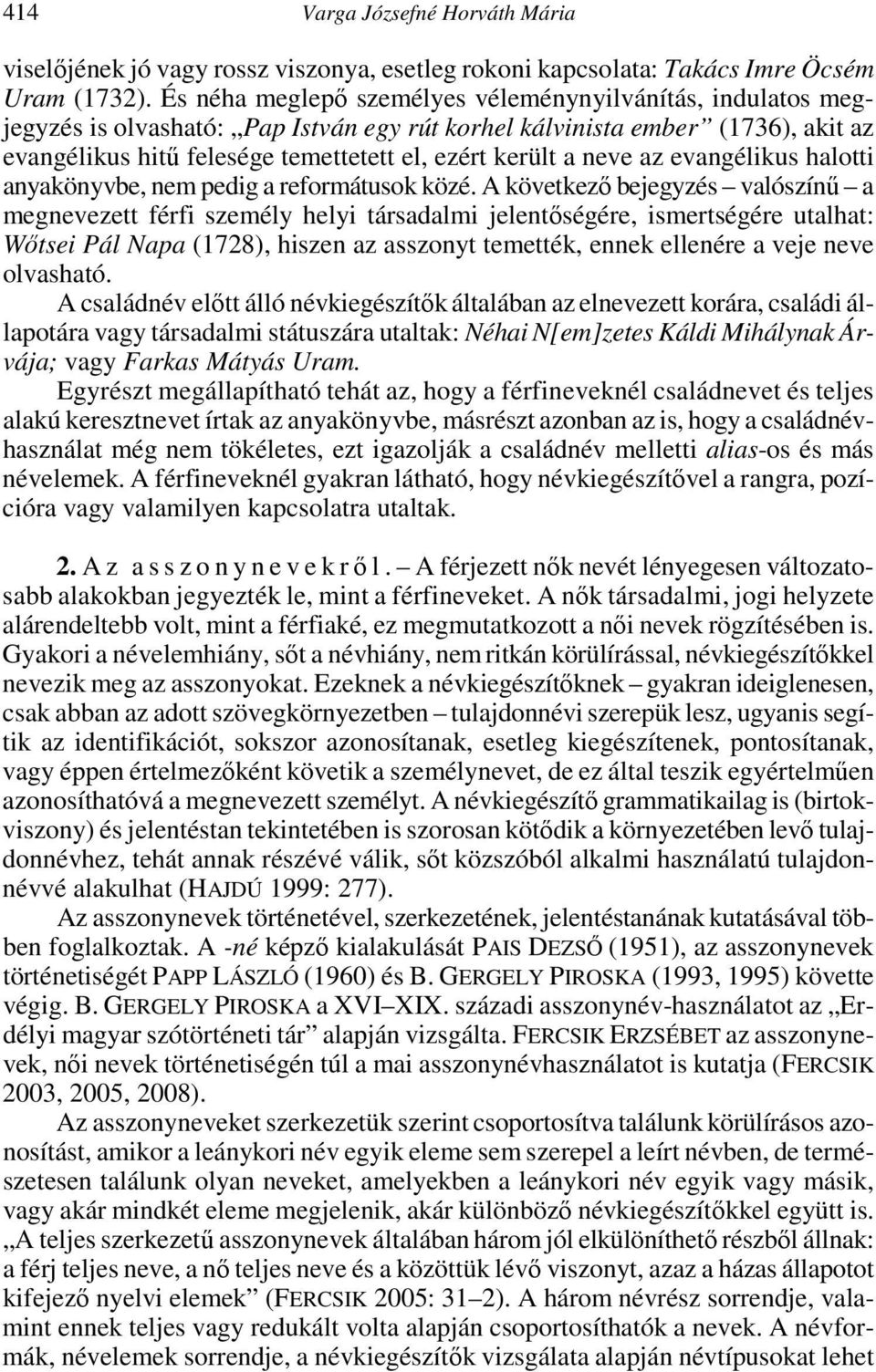 neve az evangélikus halotti anyakönyvbe, nem pedig a reformátusok közé.