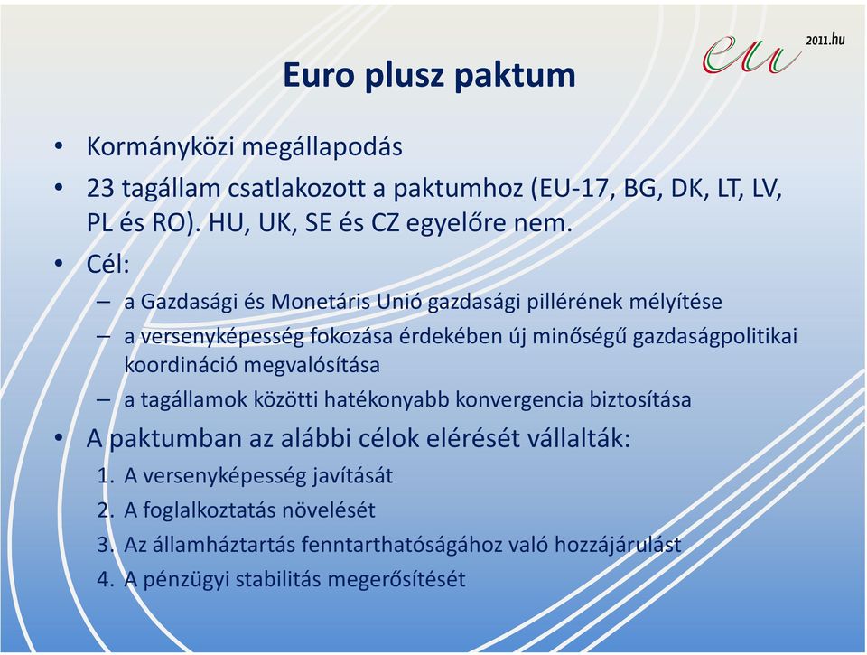 Cél: a Gazdasági és Monetáris Unió gazdasági pillérének mélyítése a versenyképesség fokozása érdekében új minőségű gazdaságpolitikai