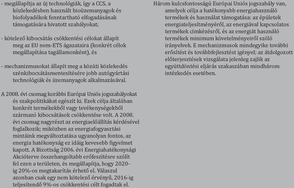 t meg az EU nem-ets,gazataira (konkr$t c$lok meg,llap?t,sa tag,llamonk$nt), $s - mechanizmusokat,llap?t meg a k<zdti k<zleked$s sz$nkibocs,t,smentes?