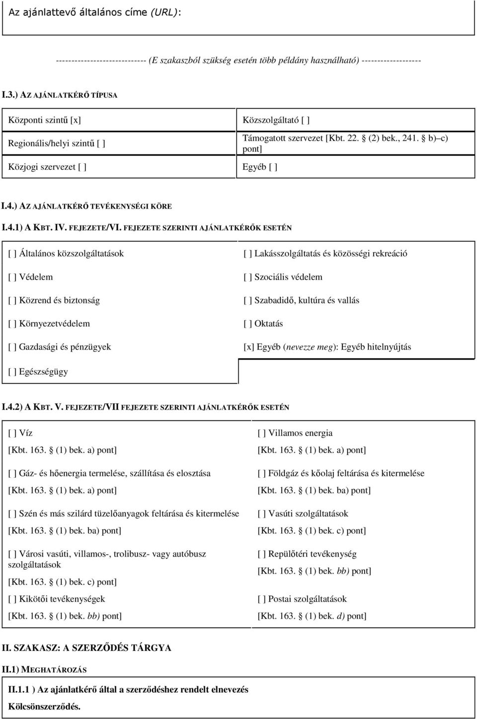 . b) c) pont] I.4.) AZ AJÁNLATKÉRİ TEVÉKENYSÉGI KÖRE I.4.1) A KBT. IV. FEJEZETE/VI.