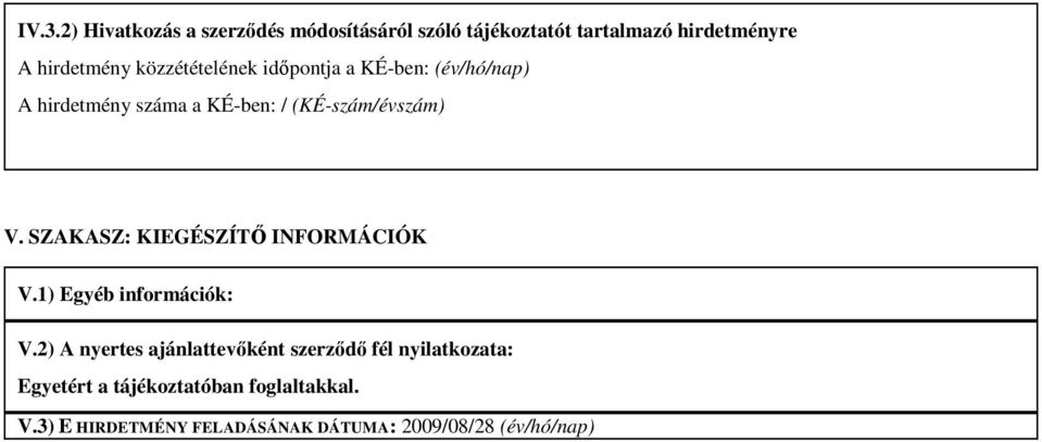 SZAKASZ: KIEGÉSZÍTİ INFORMÁCIÓK V.1) Egyéb információk: V.