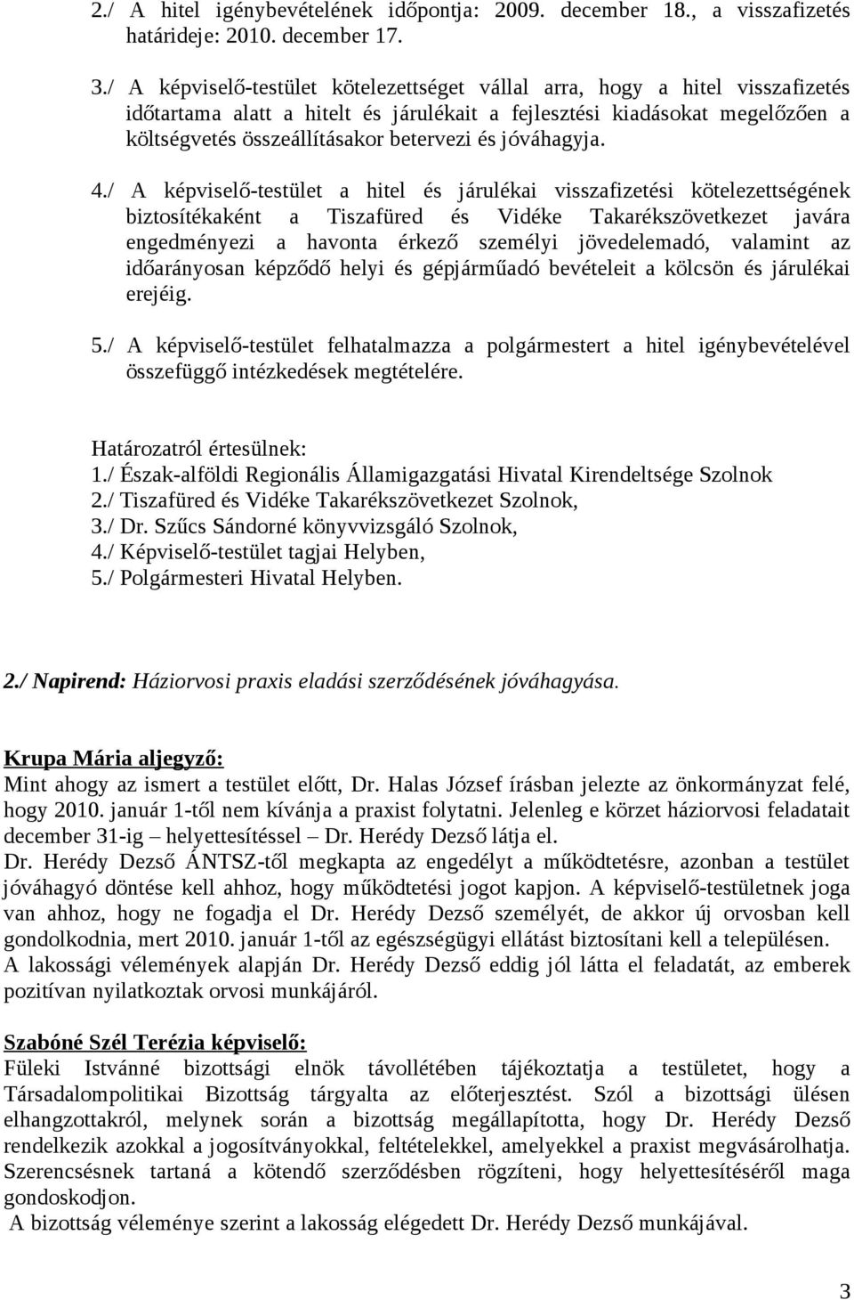 jóváhagyja. 4.