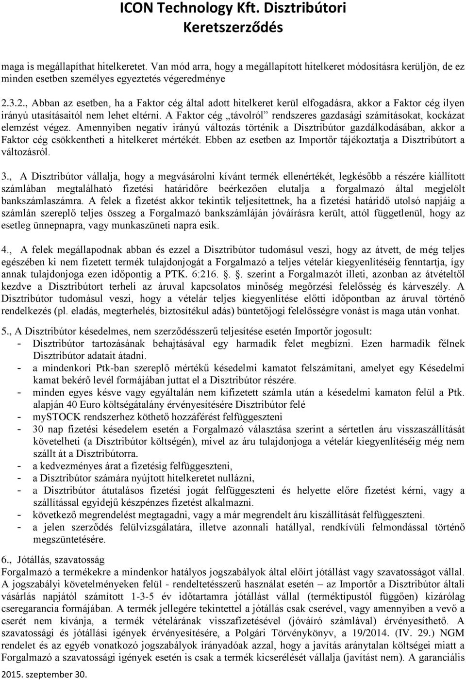 A Faktor cég távolról rendszeres gazdasági számításokat, kockázat elemzést végez.