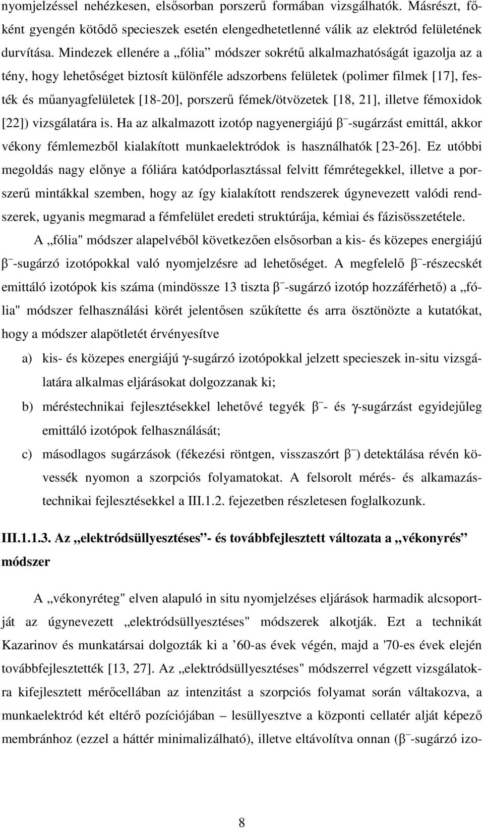 181920[18-20], porszerű fémek/ötvözetek [18, 21], illetve fémoxidok [22]) vizsgálatára is.