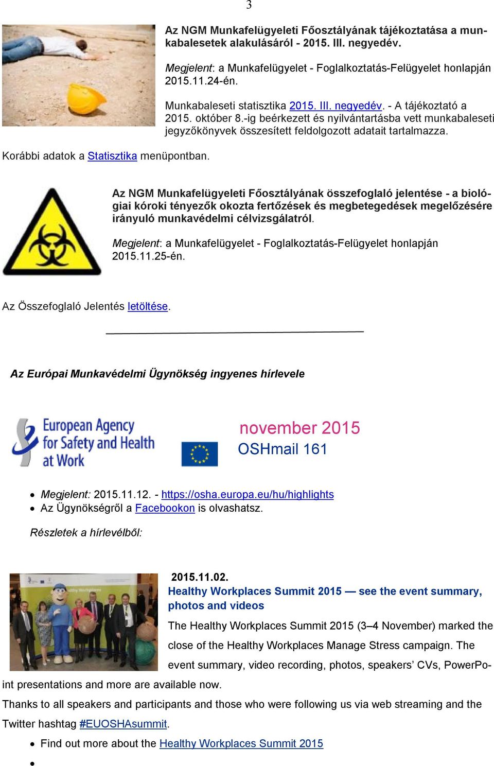 Az NGM Munkafelügyeleti Főosztályának összefoglaló jelentése - a biológiai kóroki tényezők okozta fertőzések és megbetegedések megelőzésére irányuló munkavédelmi célvizsgálatról. 2015.11.25-én.
