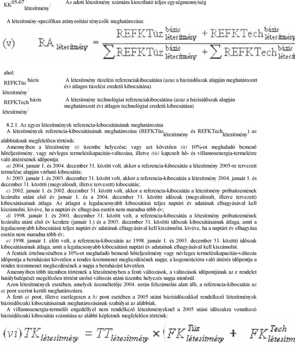 a bázisidőszak alapján meghatározott évi átlagos technológiai eredetű kibocsátása) 8.2.1.