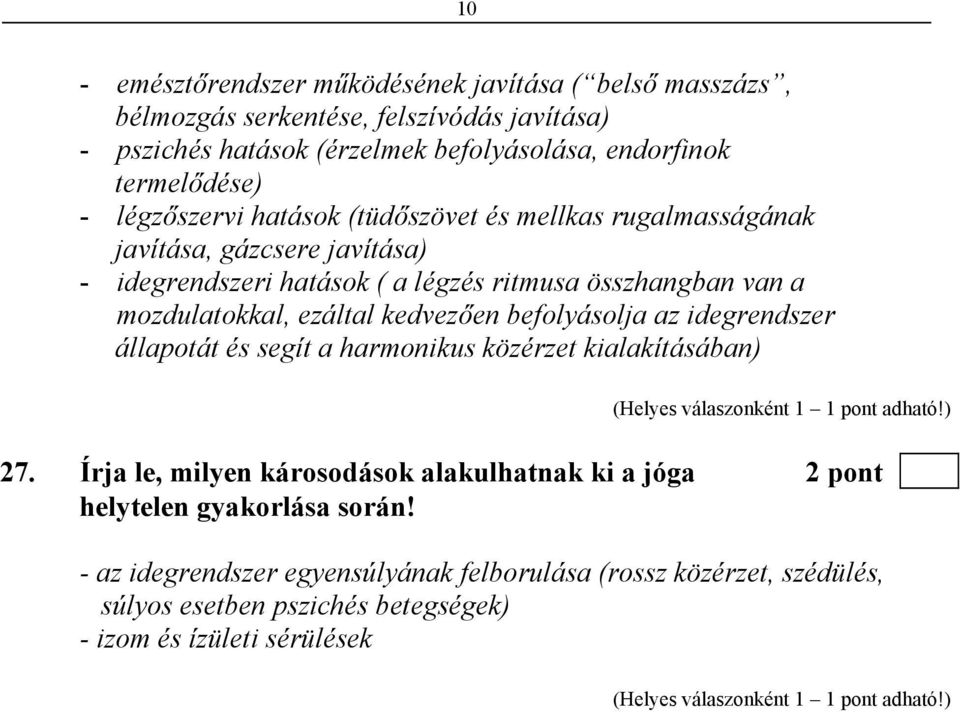 mozdulatokkal, ezáltal kedvezően befolyásolja az idegrendszer állapotát és segít a harmonikus közérzet kialakításában) 27.