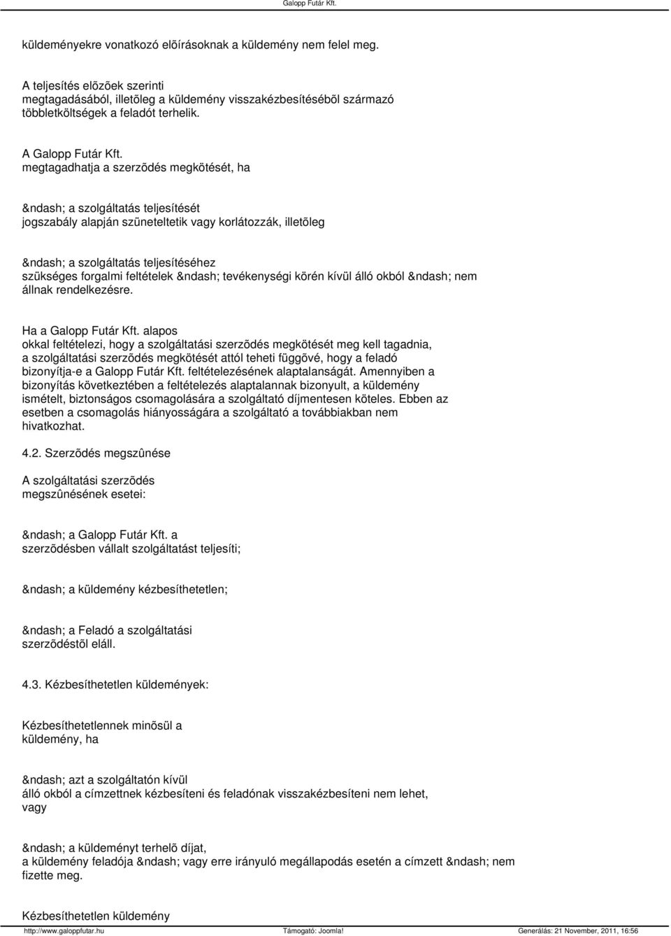 tevékenységi körén kívül álló okból nem állnak rendelkezésre.