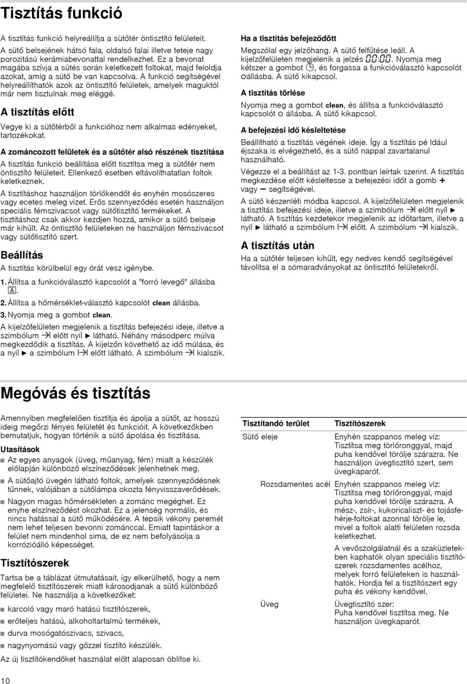 A funkció segítségével helyreállíthatók azok az öntisztító felületek, amelyek maguktól már nem tisztulnak meg eléggé.