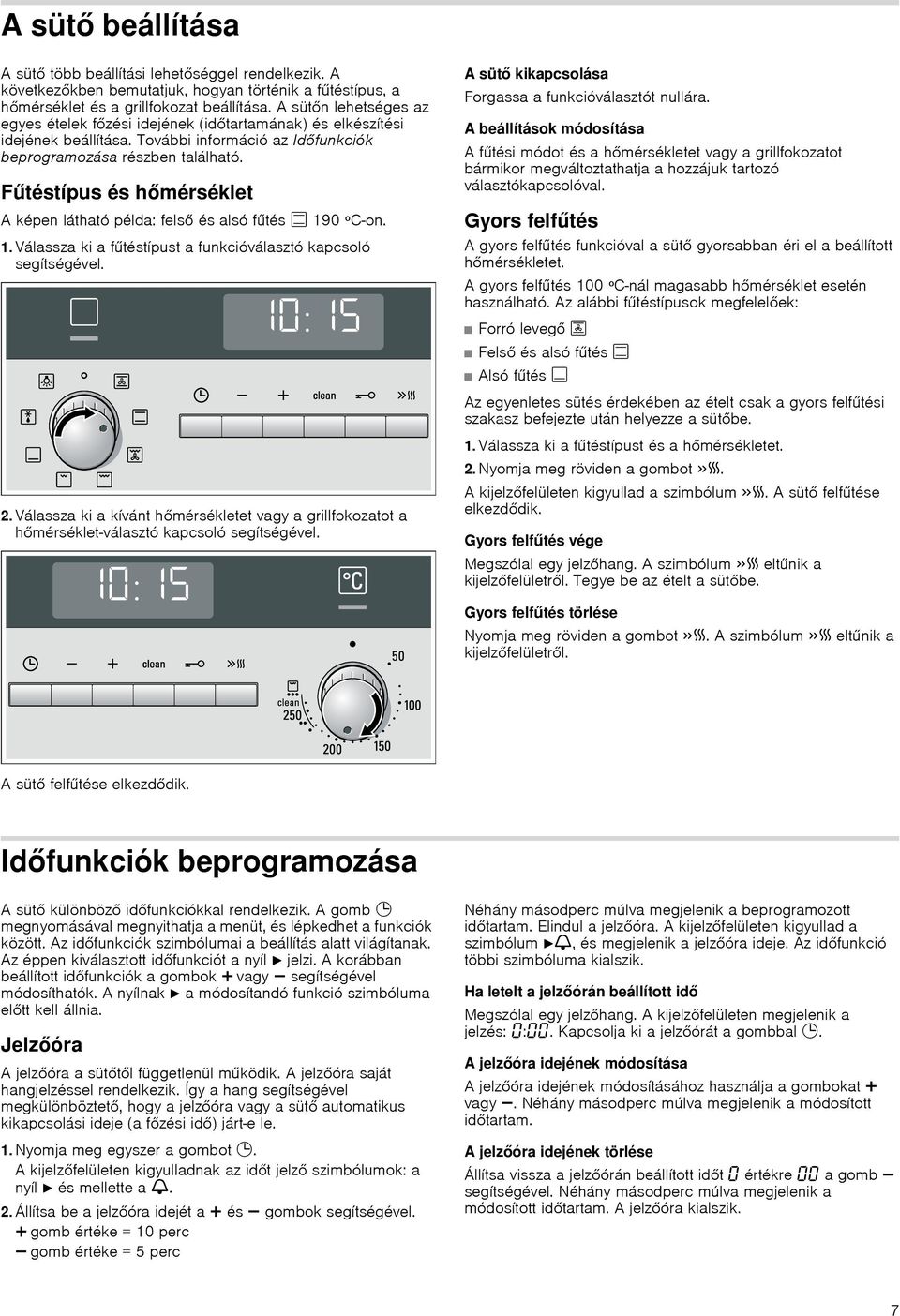 Fűtéstípus és hőmérséklet A képen látható példa: felső és alsó fűtés % 190 ºC-on. 1. Válassza ki a fűtéstípust a funkcióválasztó kapcsoló segítségével.