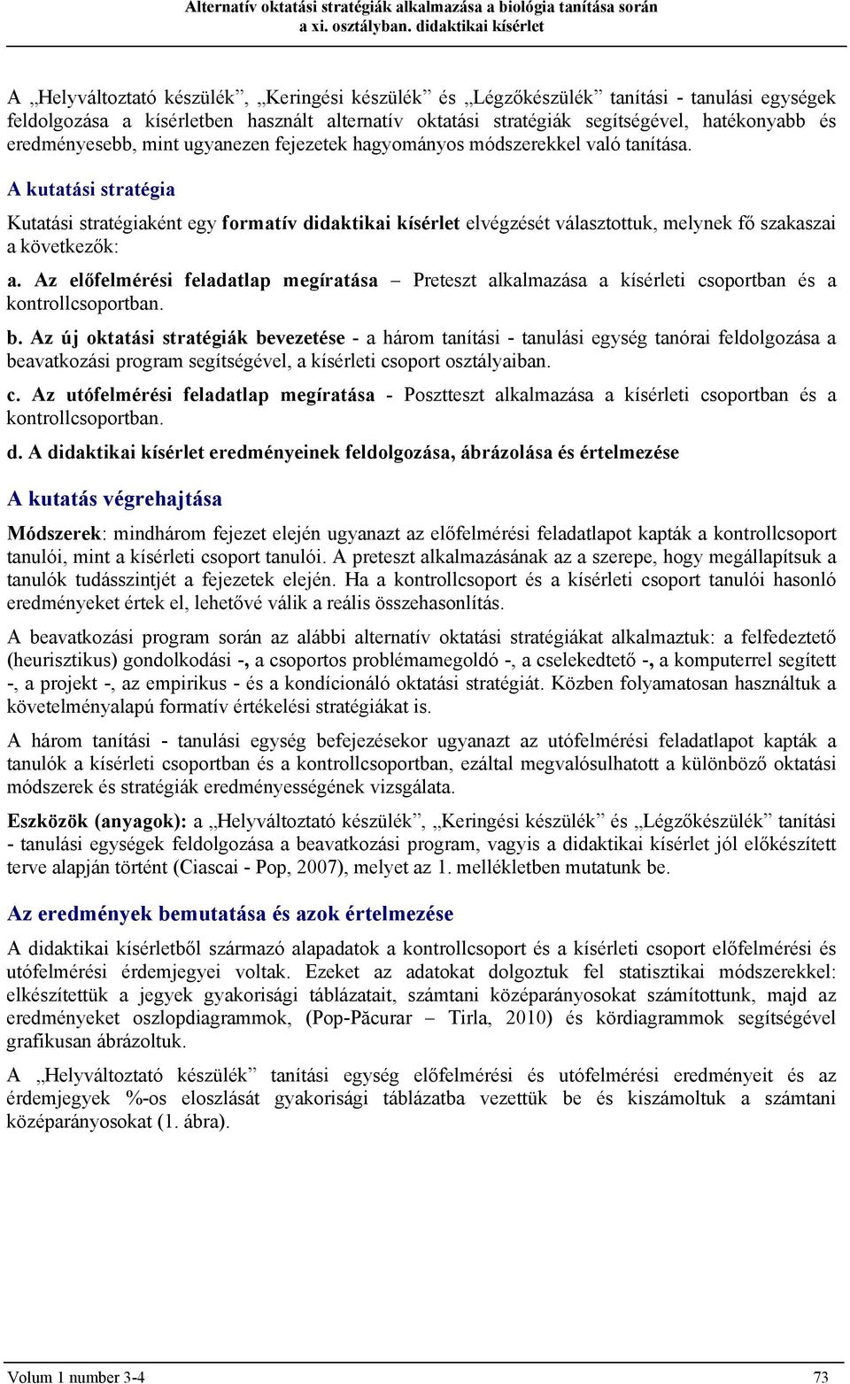hatékonyabb és eredményesebb, mint ugyanezen fejezetek hagyományos módszerekkel való tanítása.
