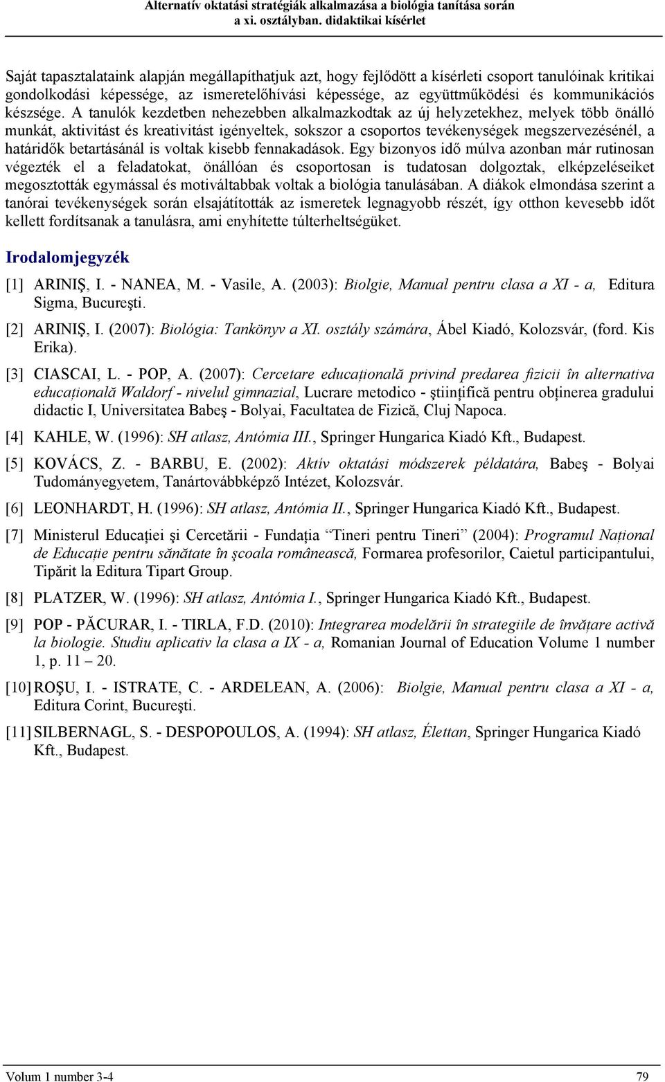 és kommunikációs készsége.