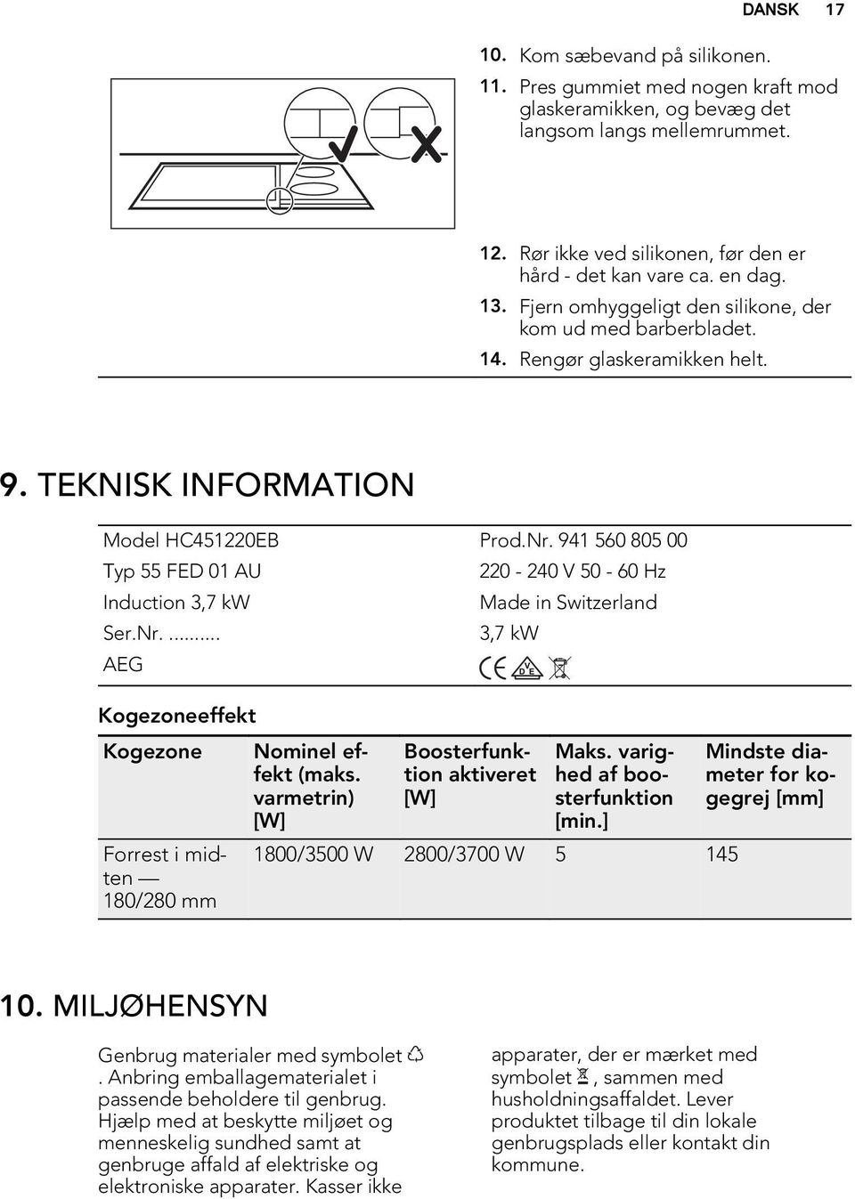 941 560 805 00 Typ 55 FED 01 AU 220-240 V 50-60 Hz Induction 3,7 kw Made in Switzerland Ser.Nr.... 3,7 kw AEG Kogezoneeffekt Kogezone Nominel effekt (maks.