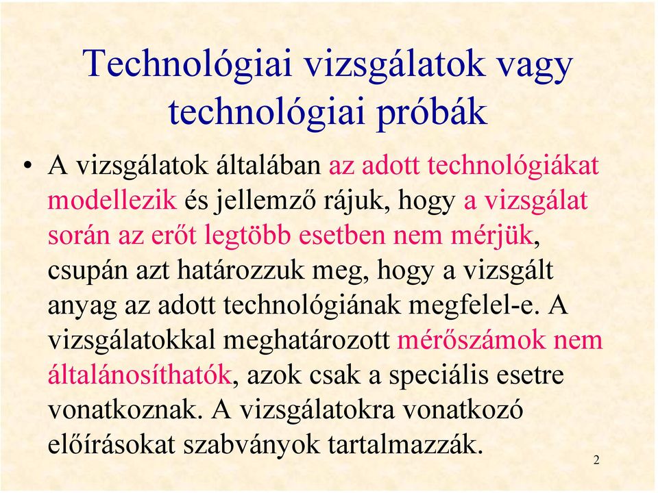 a vizsgált anyag az adott technológiának megfelel-e.