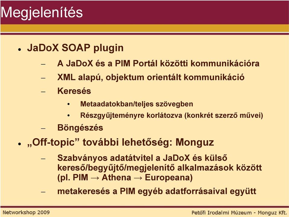 szerző művei) Böngészés Off-topic további lehetőség: Monguz Szabványos adatátvitel a JaDoX és külső