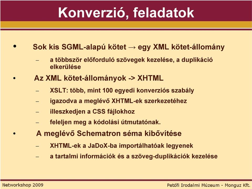 meglévő XHTML-ek szerkezetéhez illeszkedjen a CSS fájlokhoz feleljen meg a kódolási útmutatónak.