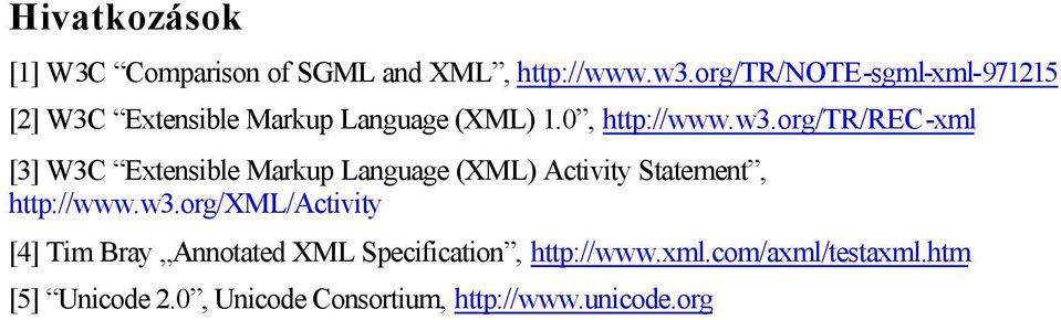 org/tr/rec-xml [3] W3C Extensible Markup Language (XML) Activity Statement, http://www.w3.