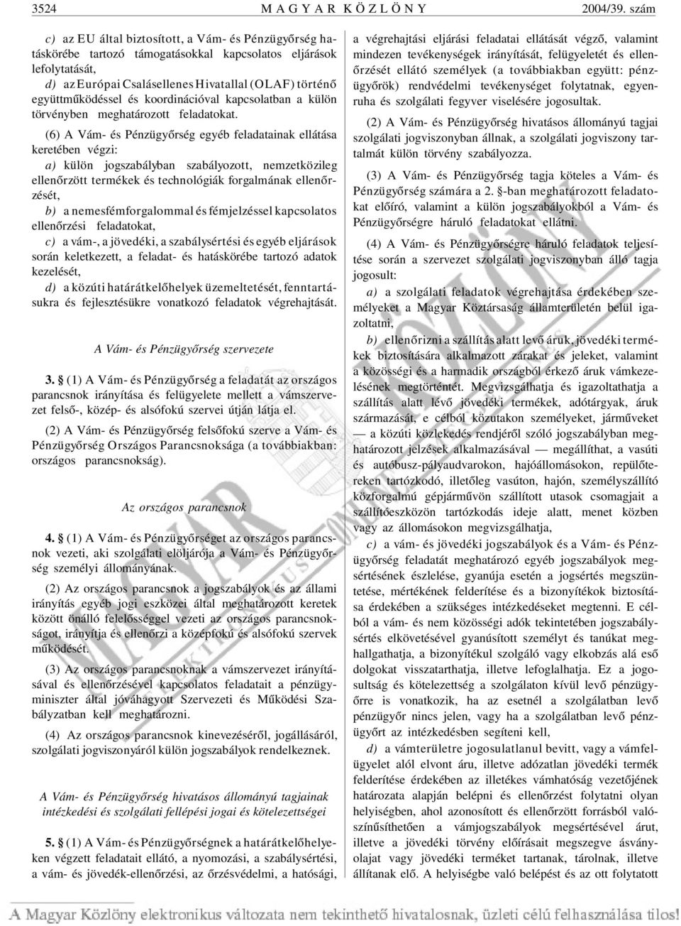 és koordinációval kapcsolatban a külön törvényben meghatározott feladatokat.