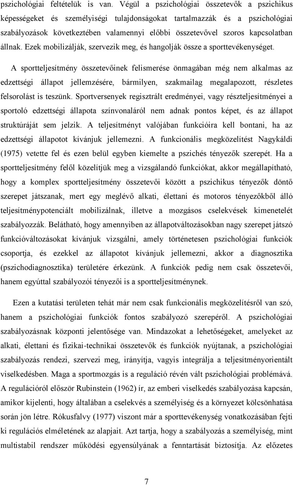 kapcsolatban állnak. Ezek mobilizálják, szervezik meg, és hangolják össze a sporttevékenységet.