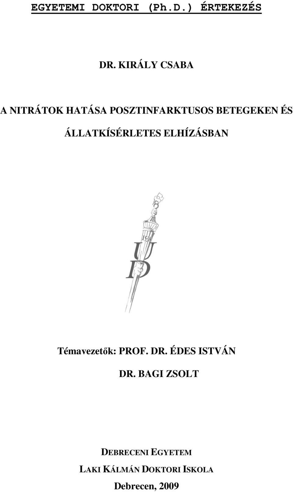 ÉS ÁLLATKÍSÉRLETES ELHÍZÁSBAN Témavezetők: PROF. DR.