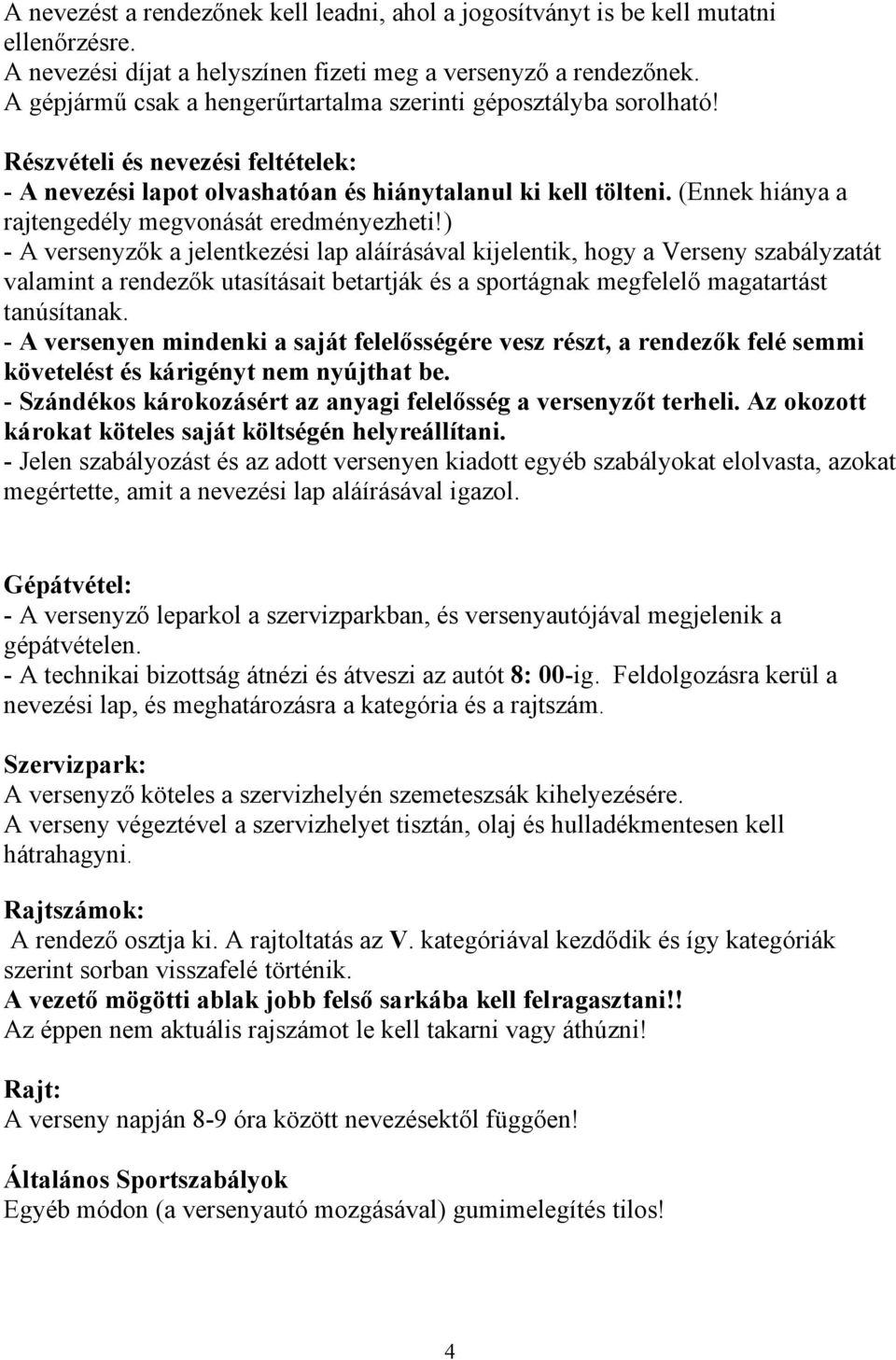 (Ennek hiánya a rajtengedély megvonását eredményezheti!