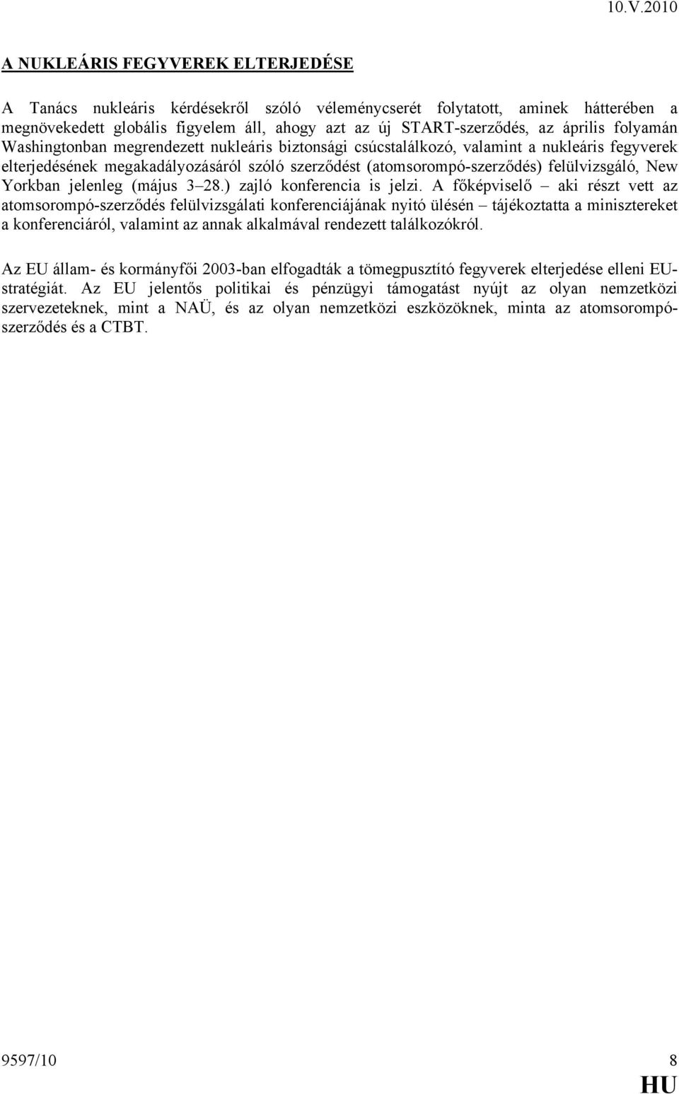 Yorkban jelenleg (május 3 28.) zajló konferencia is jelzi.