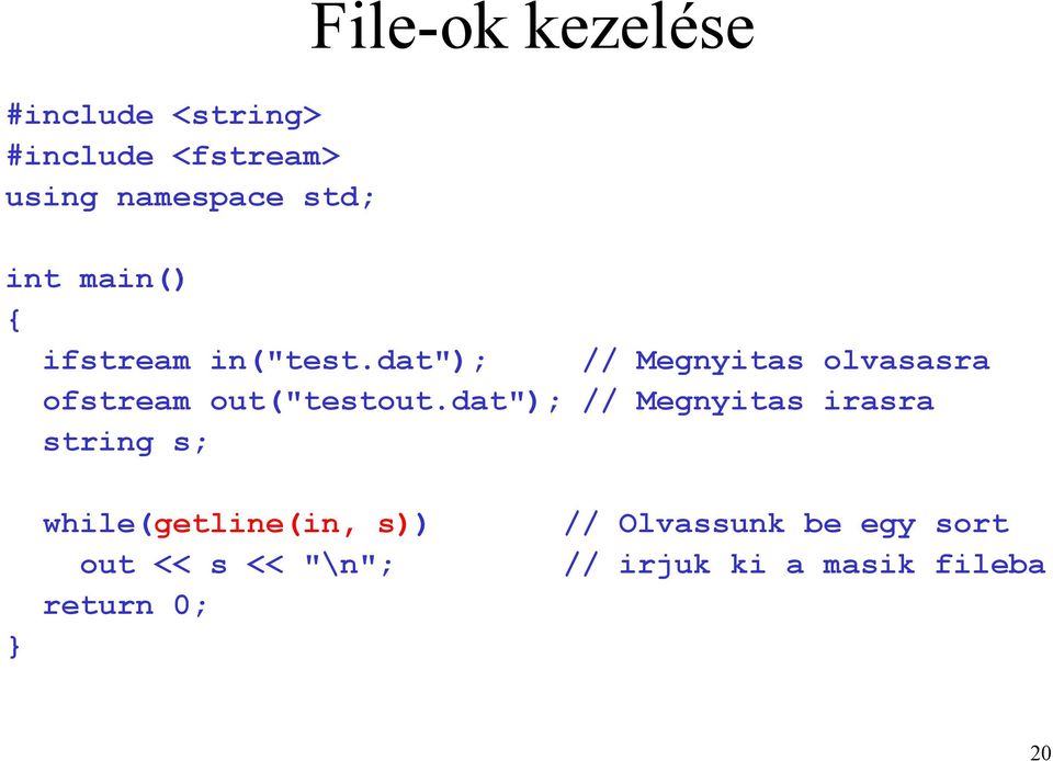 dat"); // Megnyitas olvasasra ofstream out("testout.