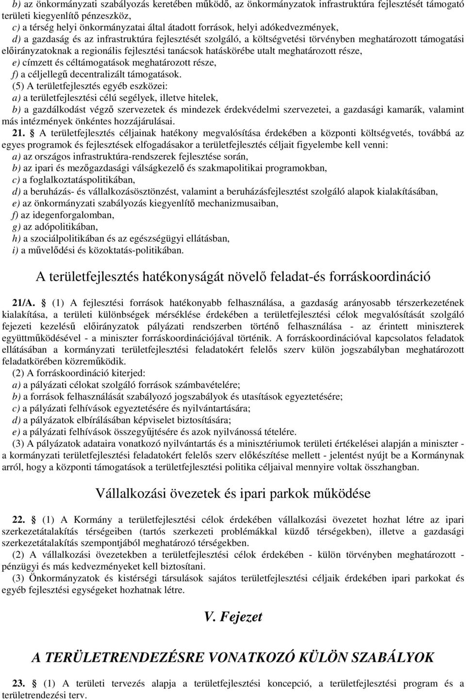 utalt meghatározott része, e) címzett és céltámogatások meghatározott része, f) a céljellegű decentralizált támogatások.