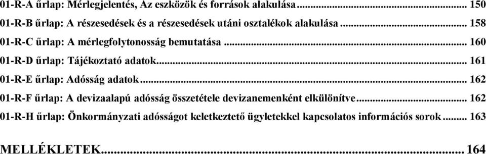 .. 158 01-R-C űrlap: A mérlegfolytonosság bemutatása... 160 01-R-D űrlap: Tájékoztató adatok.
