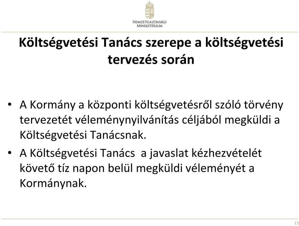 céljából megküldi a Költségvetési Tanácsnak.