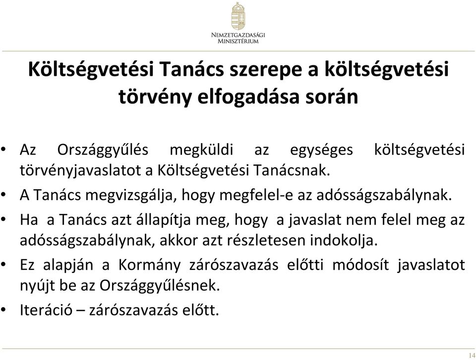 A Tanács megvizsgálja, hogy megfelel-e az adósságszabálynak.