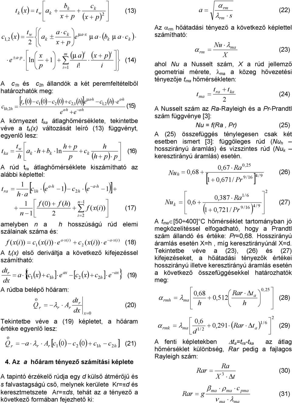 lesz: w p a a b ln c (6) p p p A úd a álagőmésélee számíaó az alább épleel: a [ ( ) ( a a c e c e ) ] a n f () f f ( x( )) (7) n amelyben n a osszúságú úd elem szálana száma és: f ( x( )) c x e x a