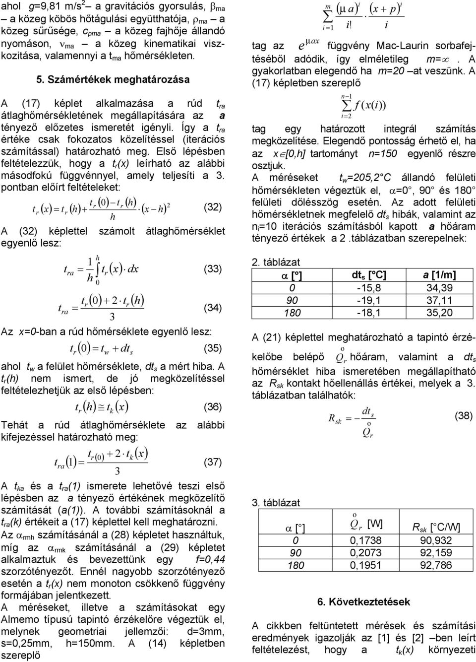 Első lépésben feléelezzü, ogy a (x) leíaó az alább másodfoú függvénnyel, amely eljesí a.