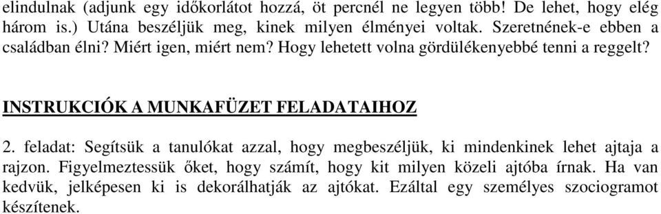 Hogy lehetett volna gördülékenyebbé tenni a reggelt? INSTRUKCIÓK A MUNKAFÜZET FELADATAIHOZ 2.