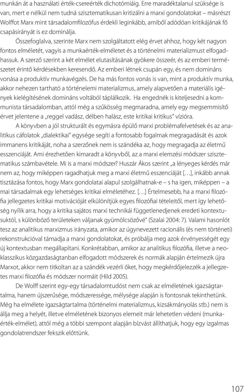 kritikájának fő csapásirányát is ez dominálja.