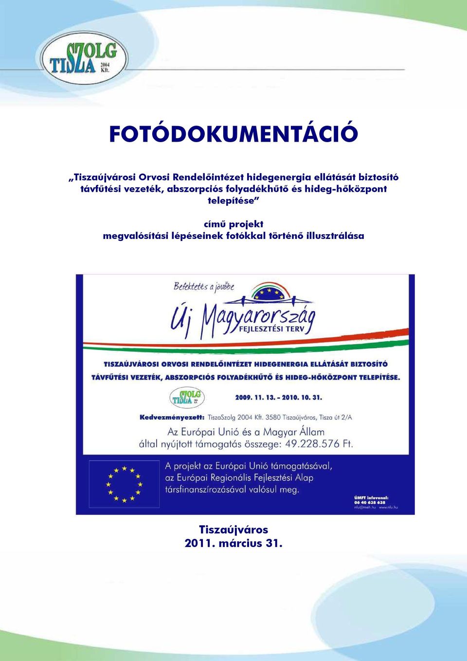 folyadékhőtı és hideg-hıközpont telepítése címő projekt