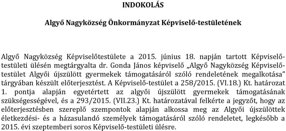 A Képviselő-testület a 258/2015. (VI.18.) Kt.