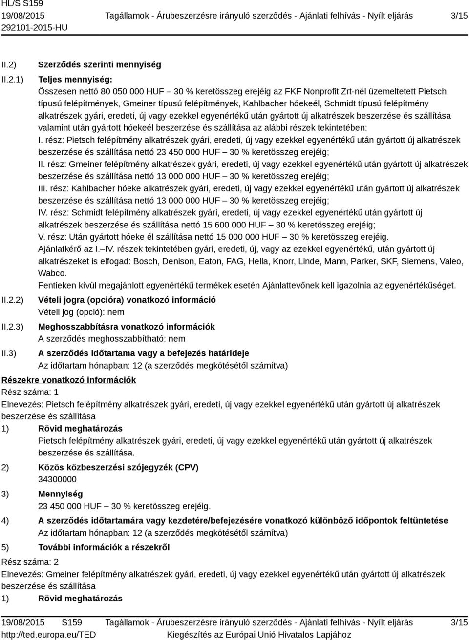 felépítmények, Kahlbacher hóekeél, Schmidt típusú felépítmény alkatrészek gyári, eredeti, új vagy ezekkel egyenértékű után gyártott új alkatrészek beszerzése és szállítása valamint után gyártott