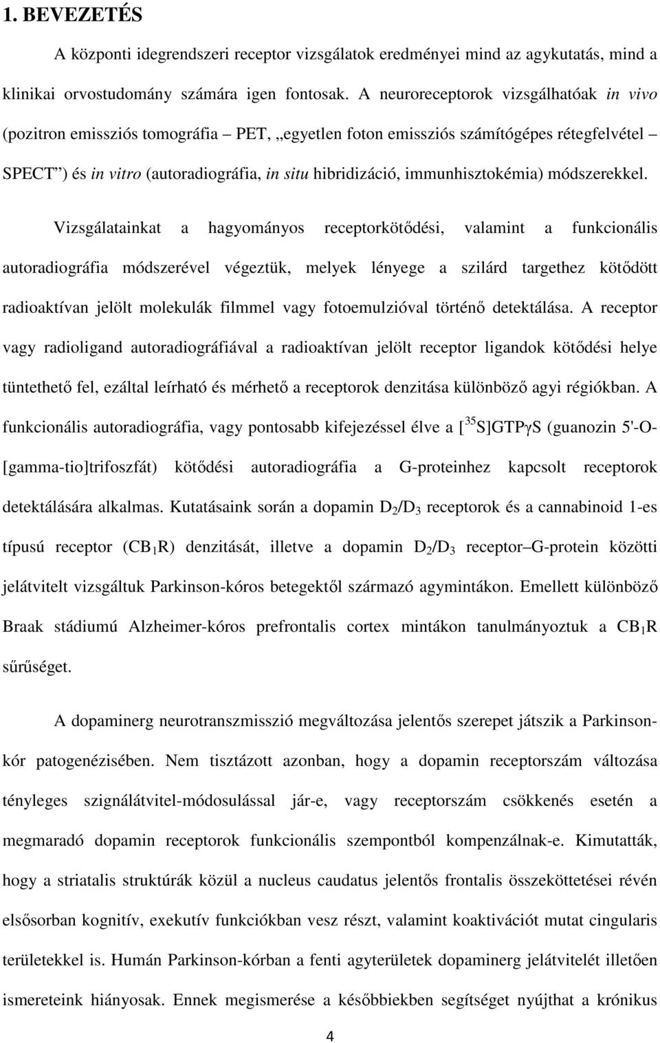 immunhisztokémia) módszerekkel.