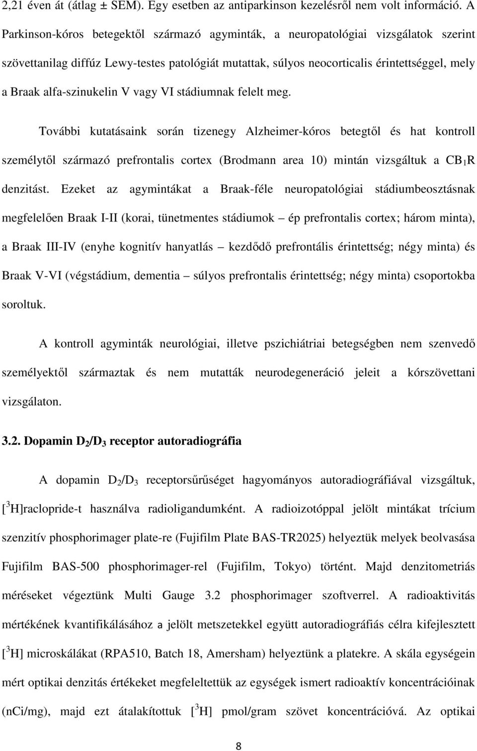 alfa-szinukelin V vagy VI stádiumnak felelt meg.