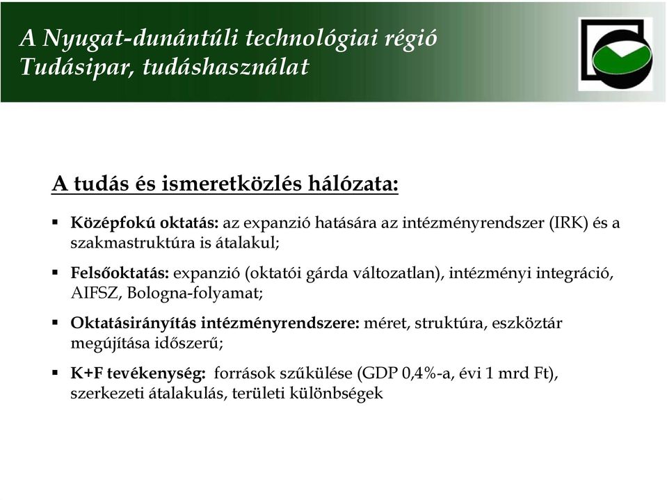 intézményi integráció, AIFSZ, Bologna-folyamat; Oktatásirányítás intézményrendszere: méret, struktúra, eszköztár